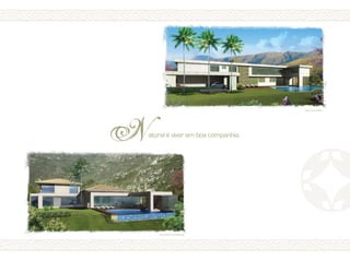 222222222222
222222222222
g
Casa Tânia Salles
Casa Márcia Carvalhaes
atural é viver em boa companhia.
N
 