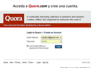 Acceda a Quora.com y cree una cuenta.
 