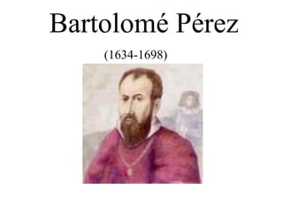 Bartolomé Pérez (1634-1698) 