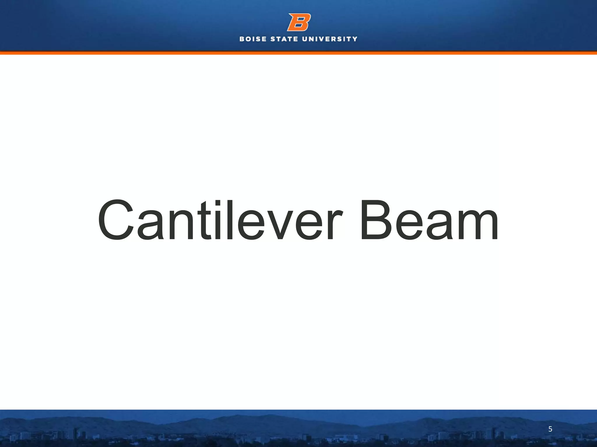 5
Cantilever Beam
 
