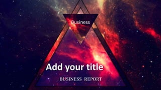 Add your title
Business
BUSINESS REPORT
 