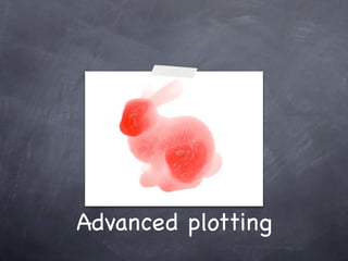 Advanced plotting
 