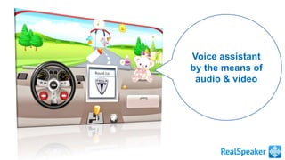 Voice assistant 
by the means of 
audio & video 
 