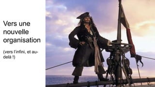 Vers une
nouvelle
organisation
(vers l’infini, et au-
delà !)
 