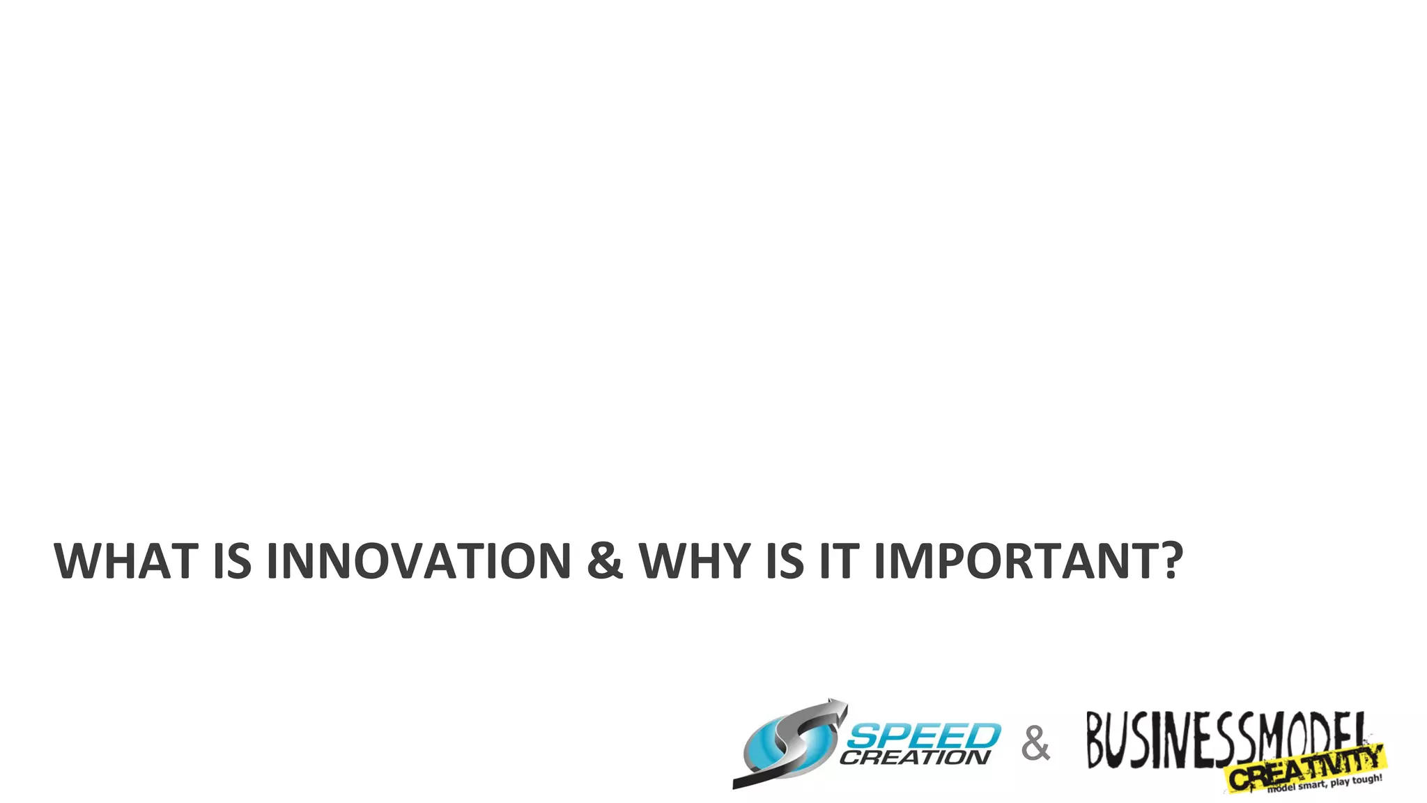 WHAT	
  IS	
  INNOVATION	
  &	
  WHY	
  IS	
  IT	
  IMPORTANT?	
  


                                                       &
 