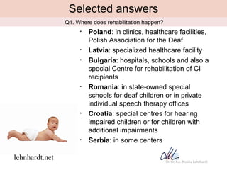 Selected answers
                •Q1.   Where does rehabilitation happen?
                        •   Poland: in clinics, ...