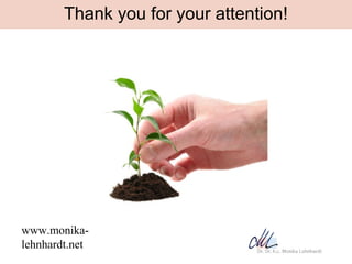 Thank you for your attention!




www.monika-
lehnhardt.net
 