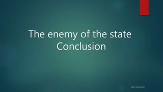 The enemy of the state
Conclusion
REMY JONATHAN
 