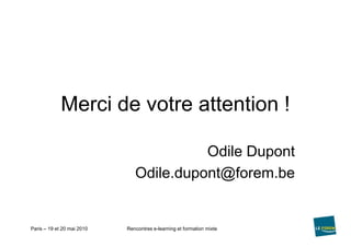 Merci de votre attention !Odile DupontOdile.dupont@forem.be