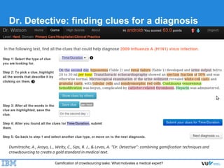 Gamification of crowdsourcing tasks: What motivates a medical expert?
Dr. Detective: finding clues for a diagnosis
● Learn...