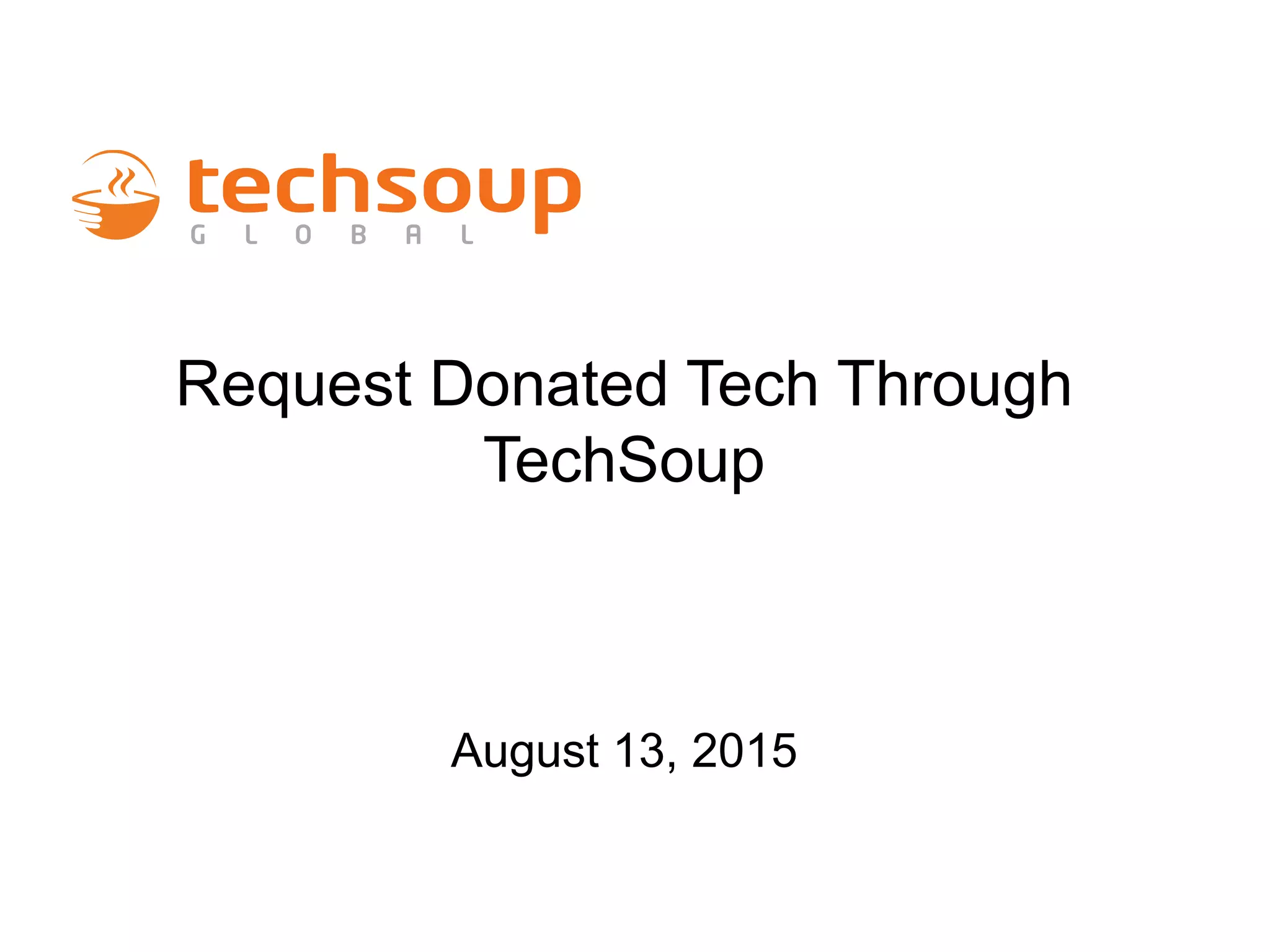 Request Donated Tech Through
TechSoup
August 13, 2015
 