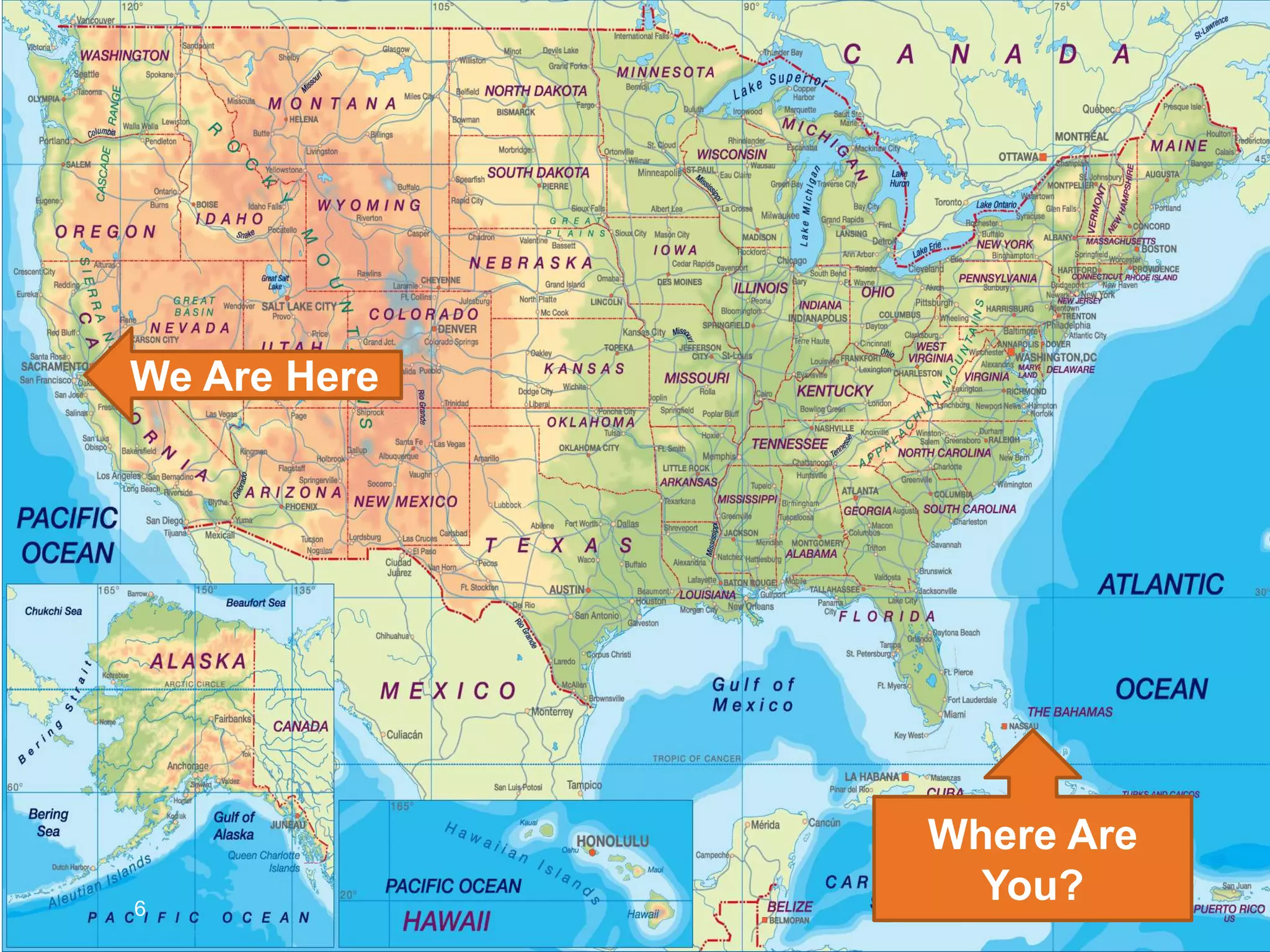 Where Are
You?
We Are Here
6
 