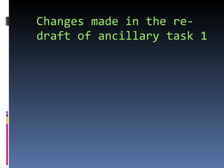Changes made in the re-draft of ancillary task 1 