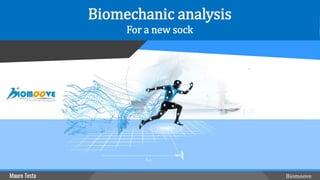 Biomoove
Biomechanic analysis
For a new sock
 