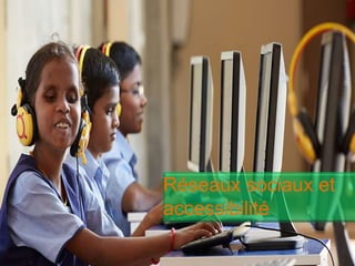 interne Orange5
Réseaux sociaux et
accessibilité
 