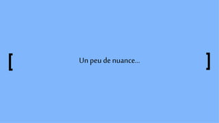 Un peu denuance…
 