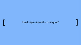 Un design«intuitif », c’est quoi?
 