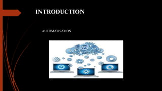 INTRODUCTION
AUTOMATISATION
 
