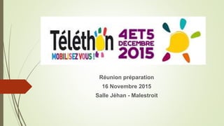 Réunion préparation
16 Novembre 2015
Salle Jéhan - Malestroit
 