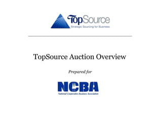 TopSource Auction Overview
         Prepared for




                             1
 
