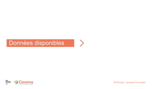 Données disponibles
RFTM 2024 : données FCD et débit
 
