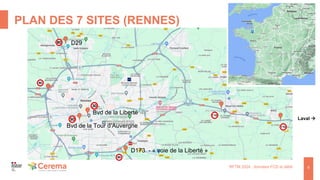 PLAN DES 7 SITES (RENNES)
RFTM 2024 : données FCD et débit 9
Laval 
D173 - « voie de la Liberté »
D29
Bvd de la Liberté
Bvd de la Tour d’Auvergne
 
