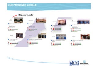 UNE PRESENCE LOCALE



      Région d’Agadir
 
