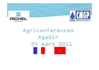 Agriconferences
     Agadir
   24 mars 2011
 