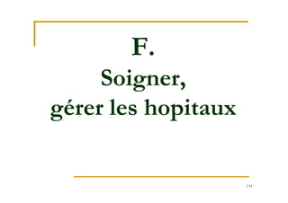 114
F.
Soigner,
gérer les hopitaux
 