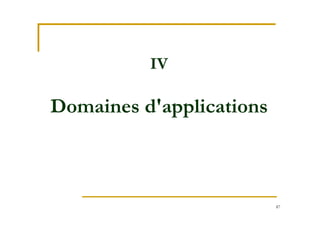 87
IV
Domaines d'applications
 