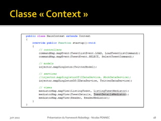 Classe « Context »<br />juin 2011<br />Présentation du framework Robotlegs - Nicolas PENNEC<br />18<br />