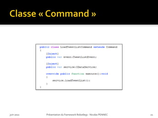Classe « Command »<br />juin 2011<br />Présentation du framework Robotlegs - Nicolas PENNEC<br />21<br />