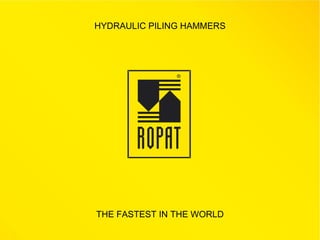 HYDRAULIC PILING HAMMERS THE FASTEST IN THE WORLD   