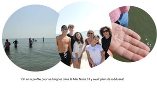 On en a profité pour se baigner dans la Mer Noire ! Il y avait plein de méduses!
 