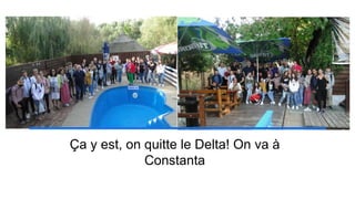 Ça y est, on quitte le Delta! On va à
Constanta
 