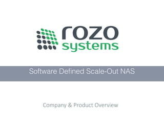 Software Deﬁned Scale-Out NAS
Company & Product Overview
 