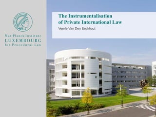The Instrumentalisation
of Private International Law
Veerle Van Den Eeckhout
 