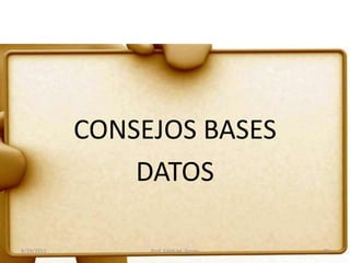 CONSEJOS BASES
DATOS
8/29/2011 Prof. Edith M. Torres 29
 
