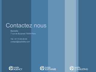 Contactez nous
Backelite
7 rue de Bucarest 75008 Paris
Tél : 01 73 00 28 00
contact@backelite.com

 