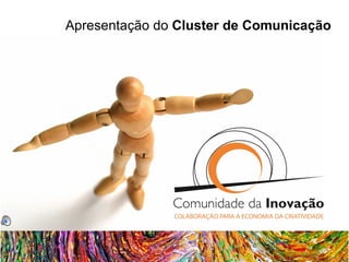 Apresentação do  Cluster de Comunicação 