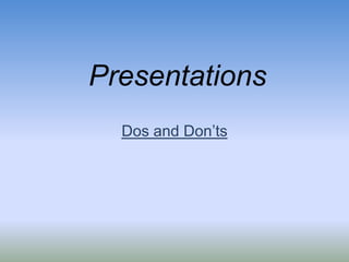 Presentations Dos and Don’ts 