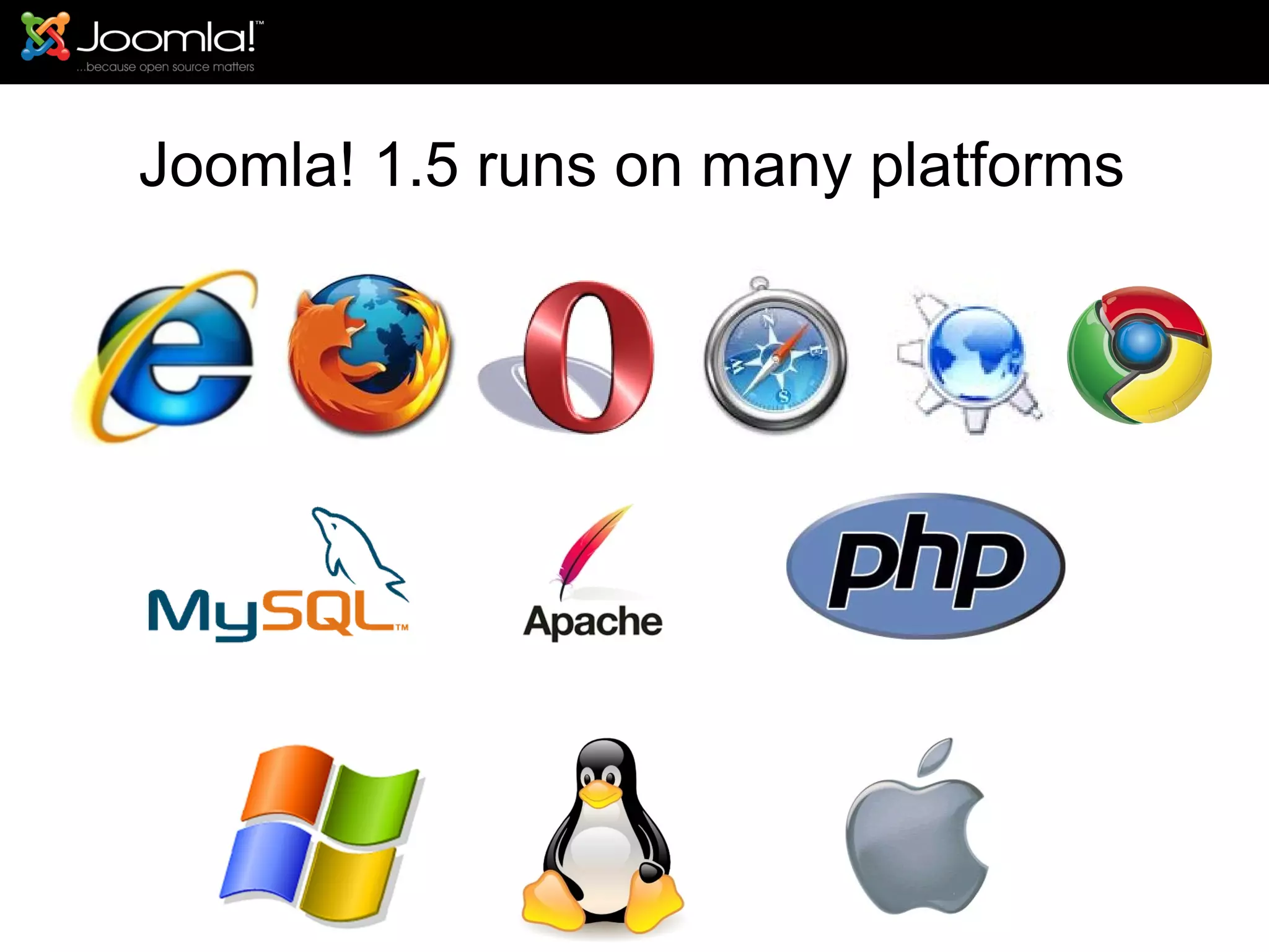 Joomla! 1.5 runs on many platforms 