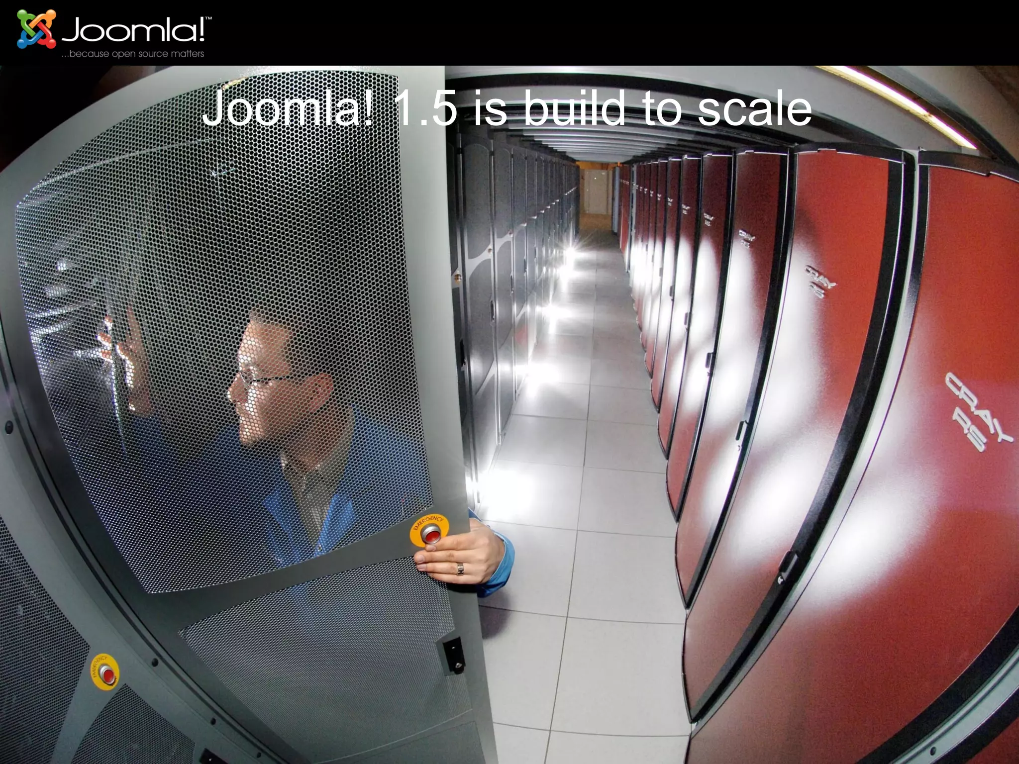 Joomla! 1.5 is build to scale 