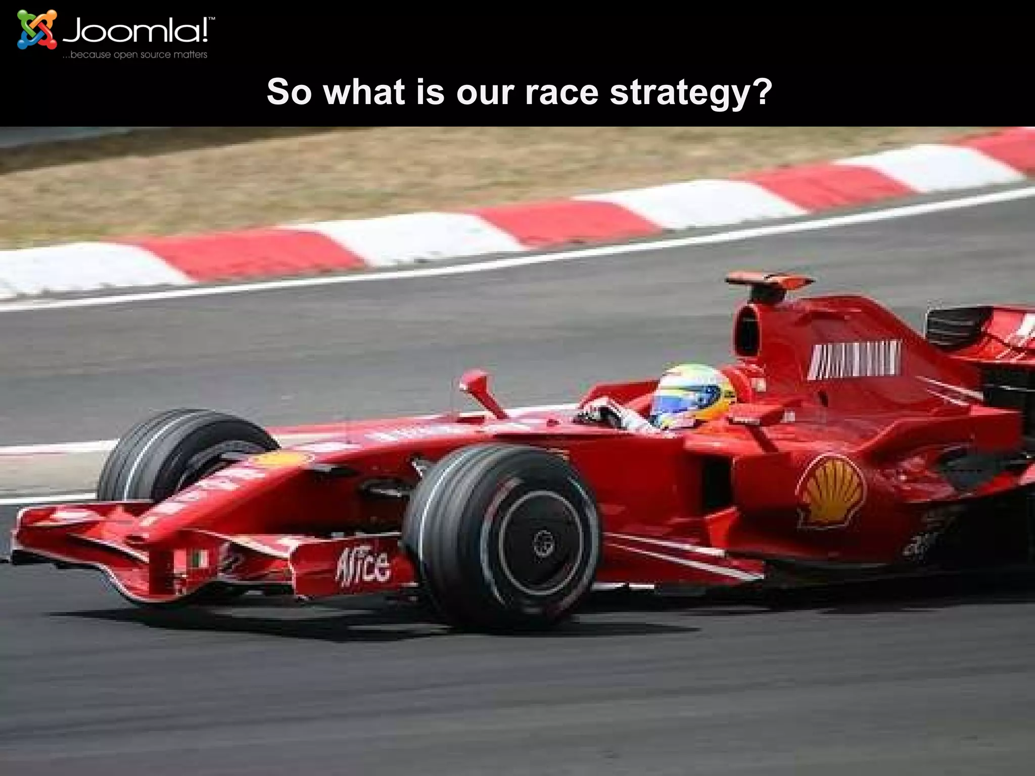 So what is our race strategy? 