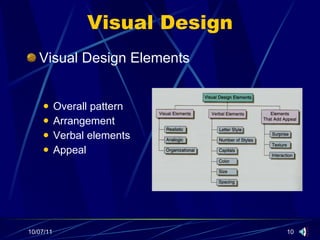 Visual Design Visual Design Elements Overall pattern Arrangement Verbal elements Appeal 