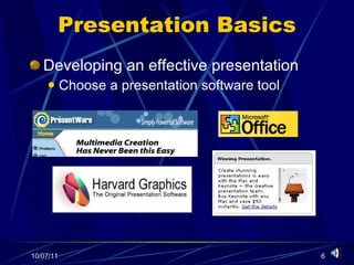 Presentation Basics Developing an effective presentation Choose a presentation software tool 