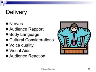 Delivery Nerves Audience Rapport Body Language Cultural Considerations Voice quality Visual Aids Audience Reaction 