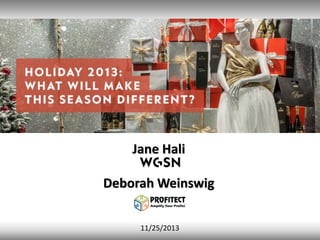 1
Jane Hali
Deborah Weinswig
11/25/2013
 