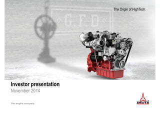 The Origin of HighTech.
Investor presentation
November 2014
 
