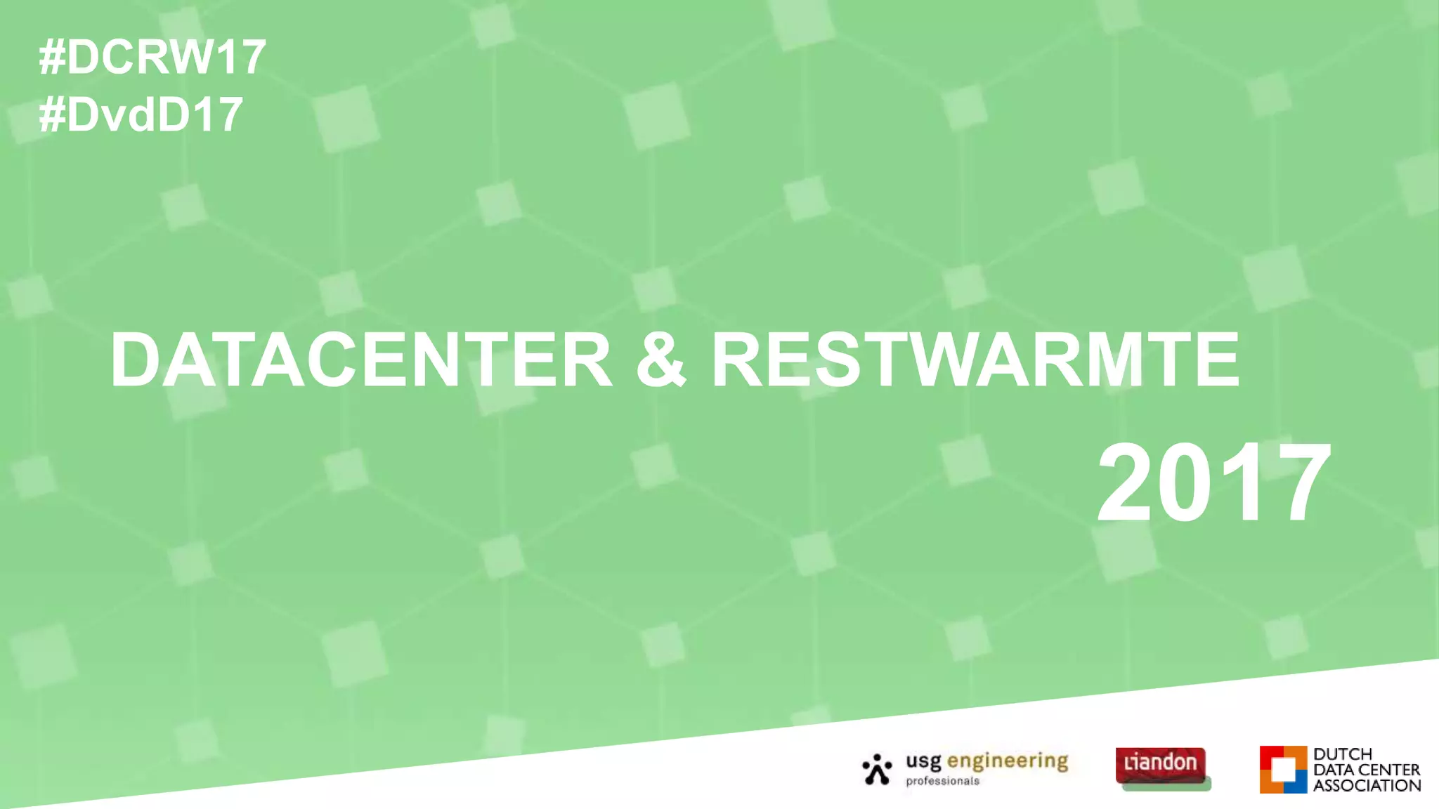 DATACENTER & RESTWARMTE
2017
#DCRW17
#DvdD17
 